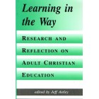 2nd Hand - Learning In The Way: Research And Reflection On Adult Christian Education By Jeff Astley